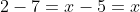 2-7=x\\-5=x