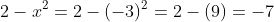 2-x^2=2-(-3)^2=2-(9)=-7