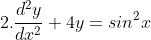 2.\frac{d^2y}{dx^2}+4y=sin^2x