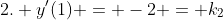 2. y'(1) = -2 = k_2