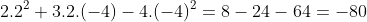 2.2^2+3.2.(-4)-4.(-4)^2=8-24-64=-80