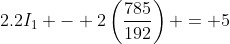 2.2I_1 - 2\left(\frac{785}{192}\right) = 5