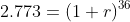 2.773=(1+r)^{36}