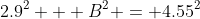 2.9^2 + B^2 = 4.55^2