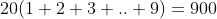 20(1+2+3+..+9)=900
