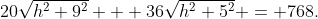 20\sqrt{h^2+9^2} + 36\sqrt{h^2+5^2} = 768.