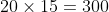 20\times15=300