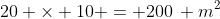 20 \times 10 = 200\, m^2