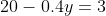 20-0.4y=3