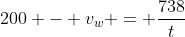 200 - v_w = \dfrac{738}{t}