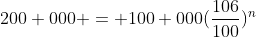 200 000 = 100 000(\frac{106}{100})^n