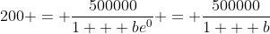 200 = \frac{500000}{1 + be^{0}} = \frac{500000}{1 + b}