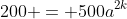 200 = 500a^{2k}