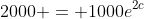 2000 = 1000e^{2c}