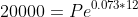 20000=Pe^{0.073*12}