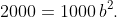 2000=1000\,b^{2}.