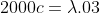 2000c=\lambda.03