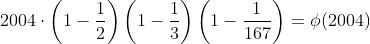 2004\cdot{\left(1-\frac{1}{2}\right)\left(1-\frac{1}{3}\right)\left(1-\frac{1}{167}\right)}=\phi(2004)