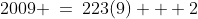 2009 \:=\:223(9) + 2