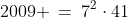 2009 \:=\:7^2\cdot41