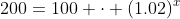 200=100 \cdot (1.02)^x