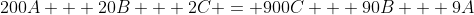 200A + 20B + 2C = 900C + 90B + 9A
