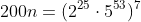 200n=(2^{25}\cdot5^{53})^7