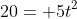 20= 5t^2