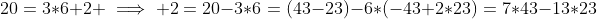 20=3*6+2 \implies 2=20-3*6=(43-23)-6*(-43+2*23)=7*43-13*23
