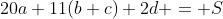 20a+11(b+c)+2d = S