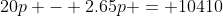 20p - 2.65p = 10410
