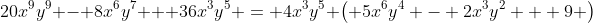 20x^9y^9 - 8x^6y^7 + 36x^3y^5 = 4x^3y^5 \left( 5x^6y^4 - 2x^3y^2 + 9 \right)