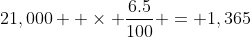21,000  \times \frac{6.5}{100} = 1,365