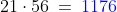 21\cdot56\:=\:{\color{blue}1176}