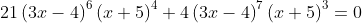 21\left(3x-4\right)^6\left(x+5\right)^4+4\left(3x-4\right)^7\left(x+5\right)^3=0