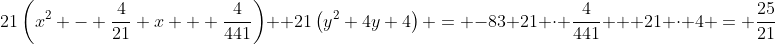 21\left(x^2 - \frac4{21} x + \frac{4}{441}\right) +21\left(y^2+4y+4\right) = -83+21 \cdot \frac4{441} + 21 \cdot 4 = \frac{25}{21}