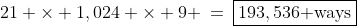 21 \times 1,024 \times 9 \:=\:\boxed{193,536\text{ ways}}