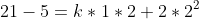 21-5=k*1*2+2*2^2