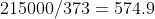 215000/373=574.9