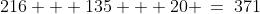 216 + 135 + 20 \:=\:371
