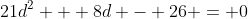 21d^2 + 8d - 26 = 0