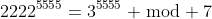 2222^{5555}=3^{5555} \bmod 7