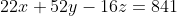 22x+52y-16z=841