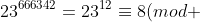 23^{666342}=23^{12}\equiv{8(mod \;\ 49)}