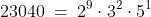 23040\:=\:2^9\cdot3^2\cdot5^1