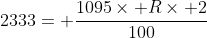 2333= \frac{1095\times R\times 2}{100}