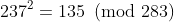 237^2=135\!\!\!\pmod{283}