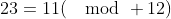23=11(\mod 12)