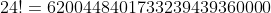 24!=6200448401733239439360000