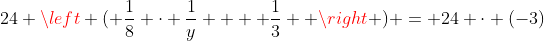24 \left ( \frac{1}{8} \cdot \frac{1}{y}  + \frac{1}{3}  \right ) = 24 \cdot (-3)